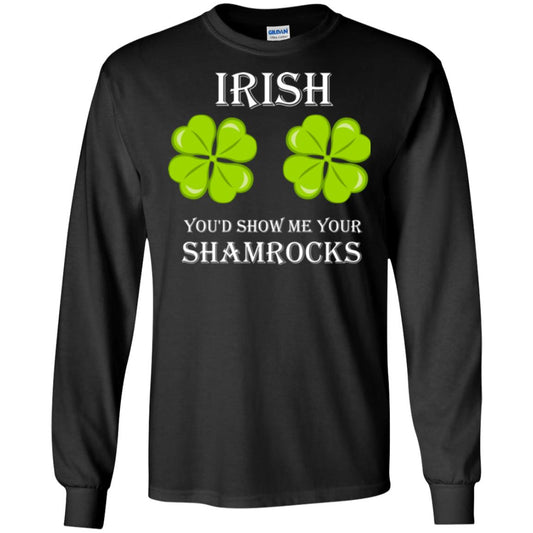 Saint Patrick's Day T-shirt Irish You'd Show Me Your Shamrocks Black