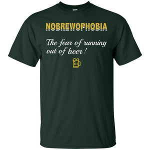 Nobrewophobia The Fear Of Running Out Of Beer ShirtG200 Gildan Ultra Cotton T-Shirt