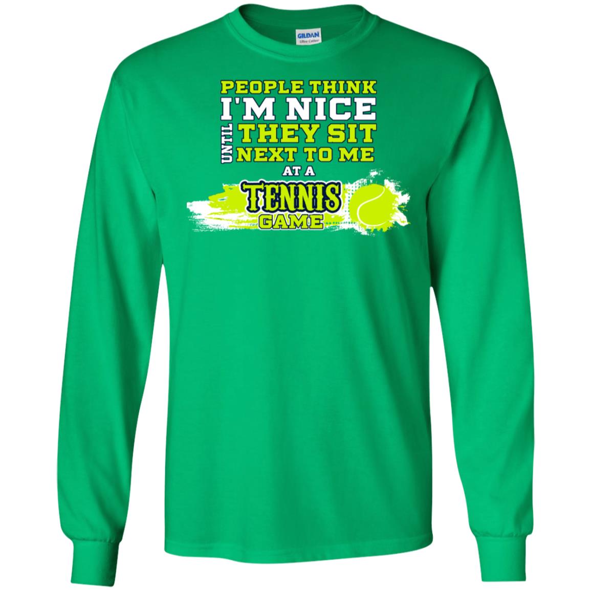 People Think I'm Nice Until They Sit Next To Me At A Tennis Game Shirt For Mens Or Womens Irish Green