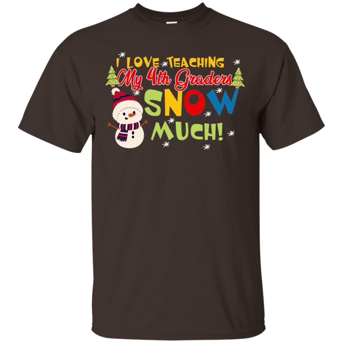 I Love Teaching My 4th Graders Snow Much X-mas Gift Shirt For Teachers Dark Chocolate