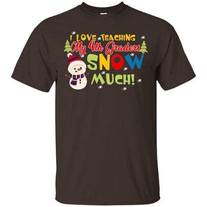I Love Teaching My 4th Graders Snow Much X-mas Gift Shirt For Teachers Dark Chocolate