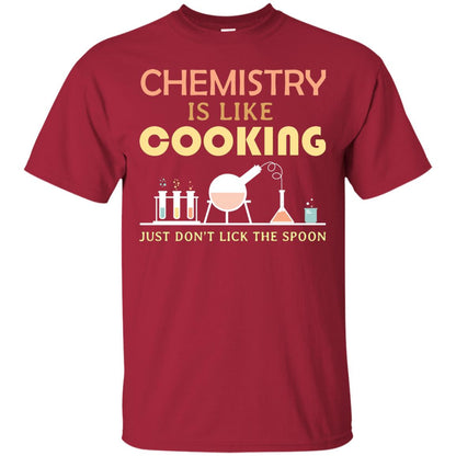 Chemistry Is Like Cooking Just Don't Lick The Spoon Shirt Cardinal