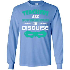 Teachers Are Superheroes In Disguise Movie Lover T-shirtG240 Gildan LS Ultra Cotton T-Shirt