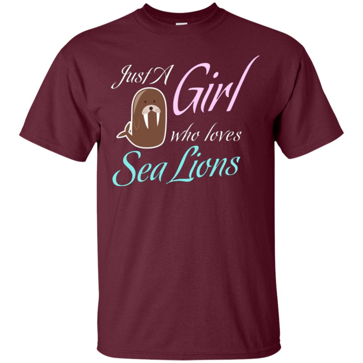 Sea Lions Lover T-shirt Just A Girl Who Loves Sea Lions Maroon