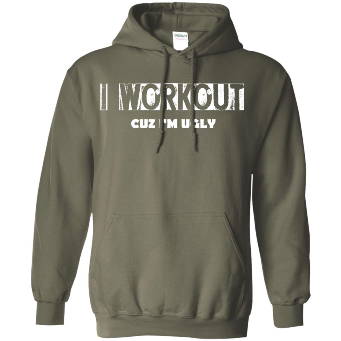 Gymer T-shirt I Workout Cuz I'm Ugly Military Green