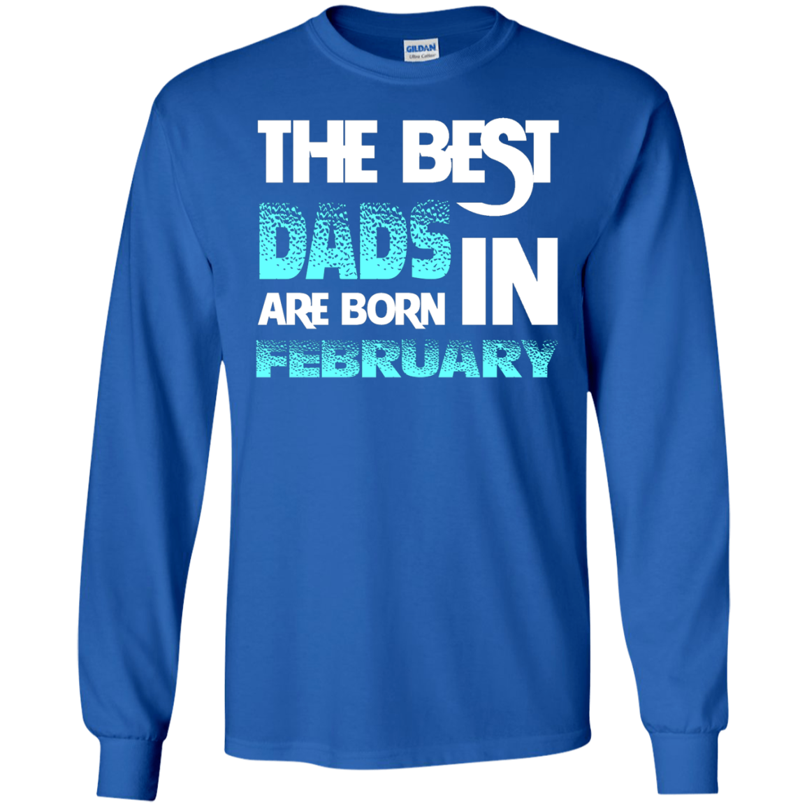 Daddy T-shirt The Best Dads Are Born In February Royal