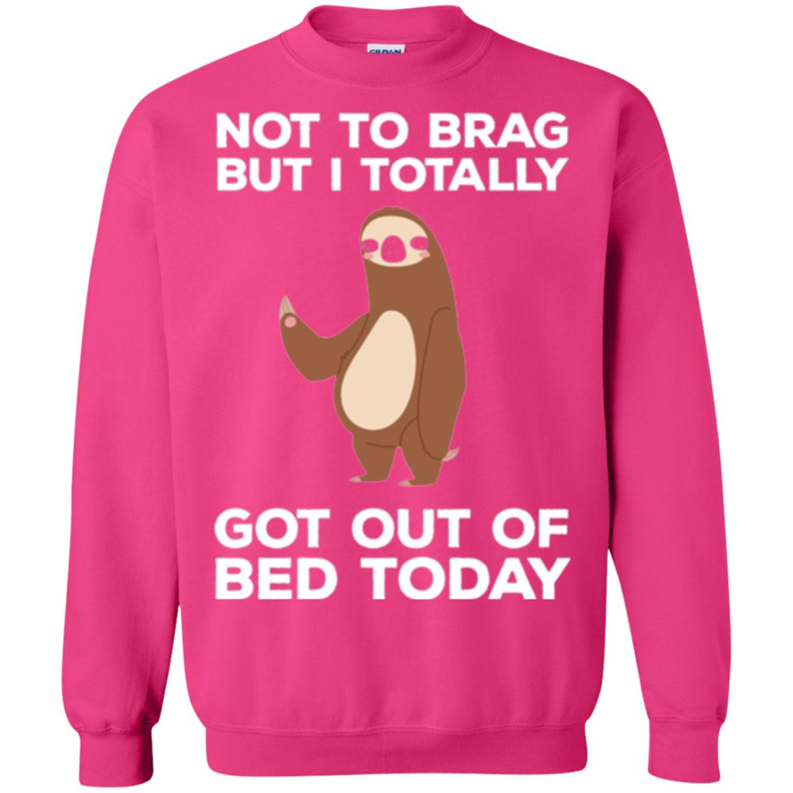 Funny Sloth T-shirt Not To Brag But I Totally Got Out Of Bed Today Heliconia