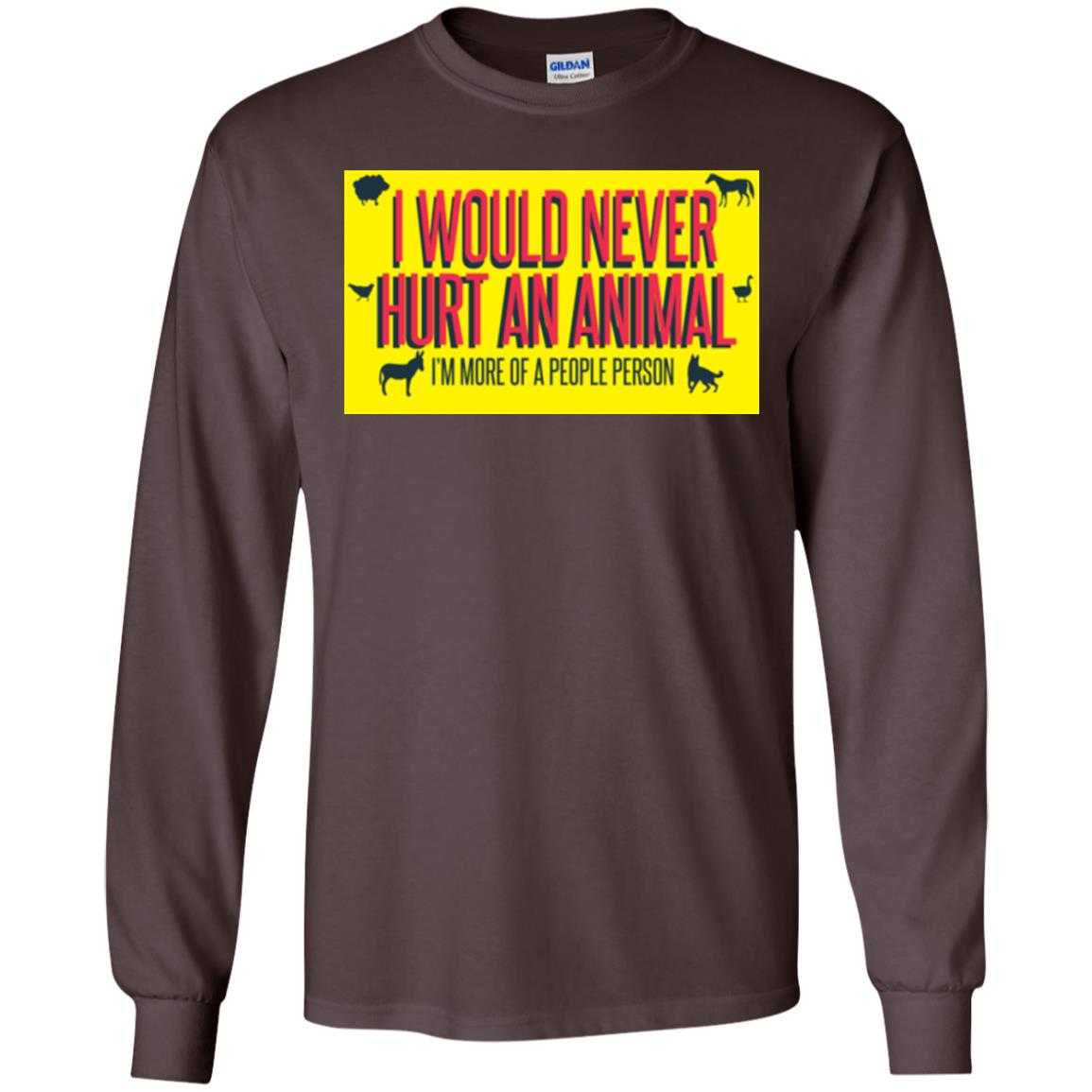 I Would Never Hurt An Animal I'm More Of A People Person T-shirt Dark Chocolate