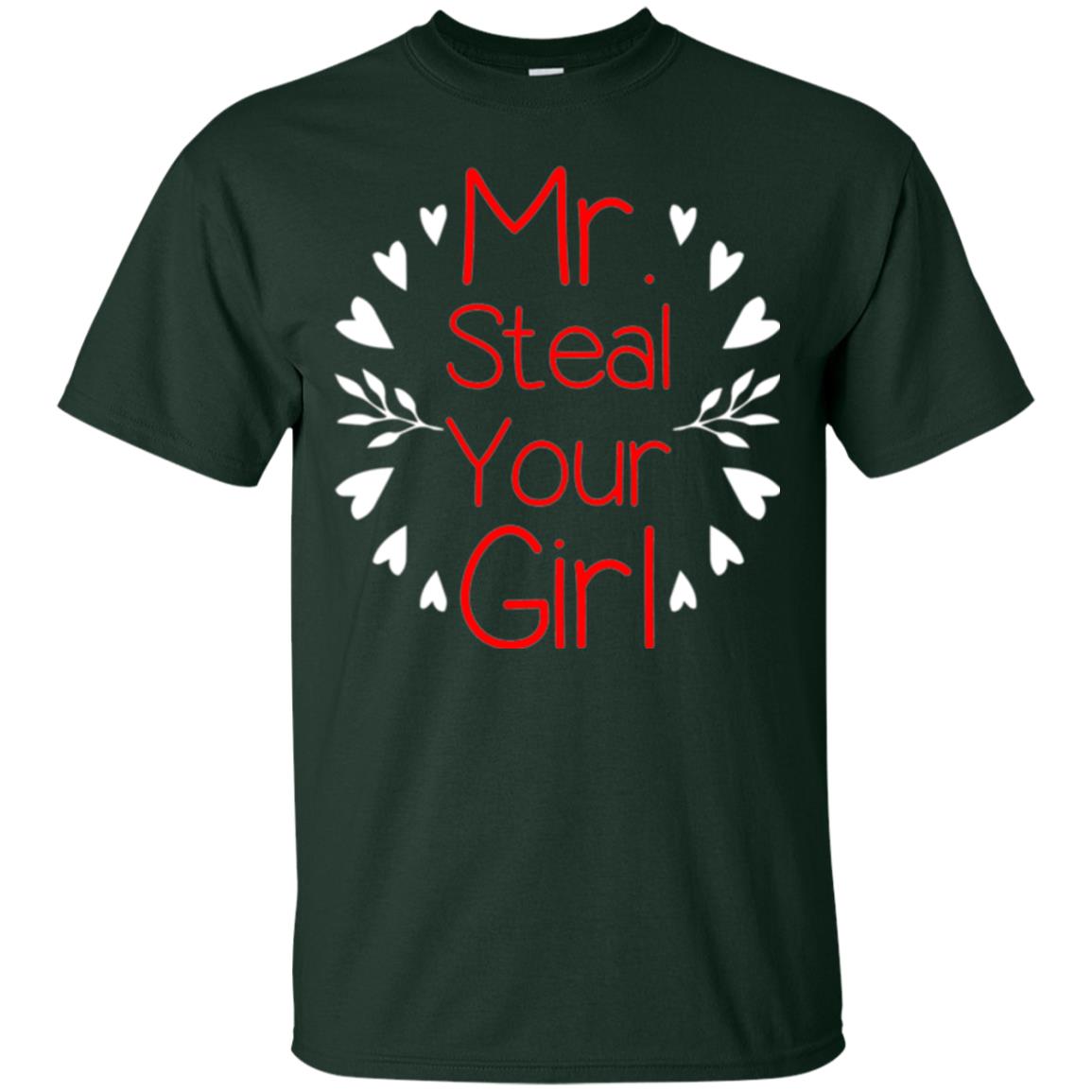Funny Valentines Day Shirt Mr Steal Your Girl Forest Green