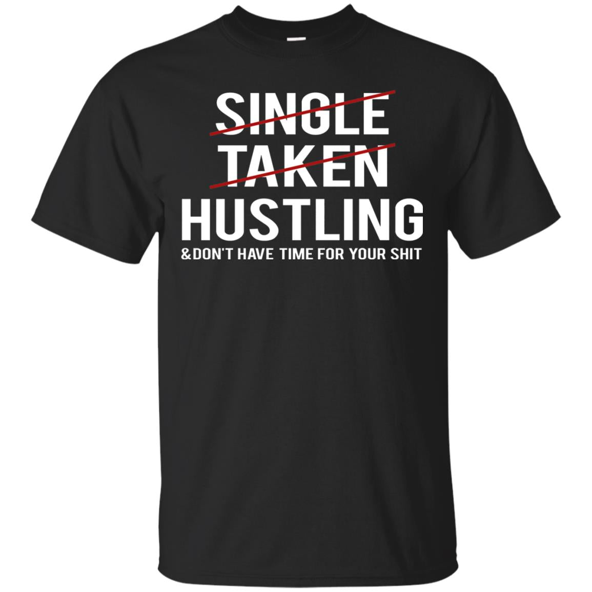 Not Single Not Taken Hustling Funny Saying T-shirt Black