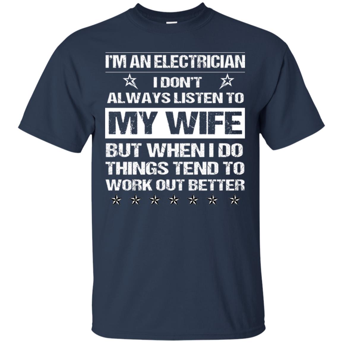 Im An Electrician I Dont Always Listen To My Wife Shirt Navy