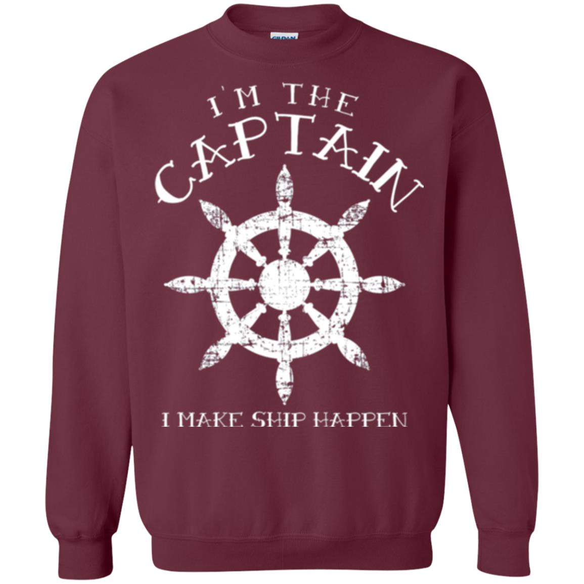Funny Boating Gift I_m The Captain I Make Ship Happen Shirt Maroon