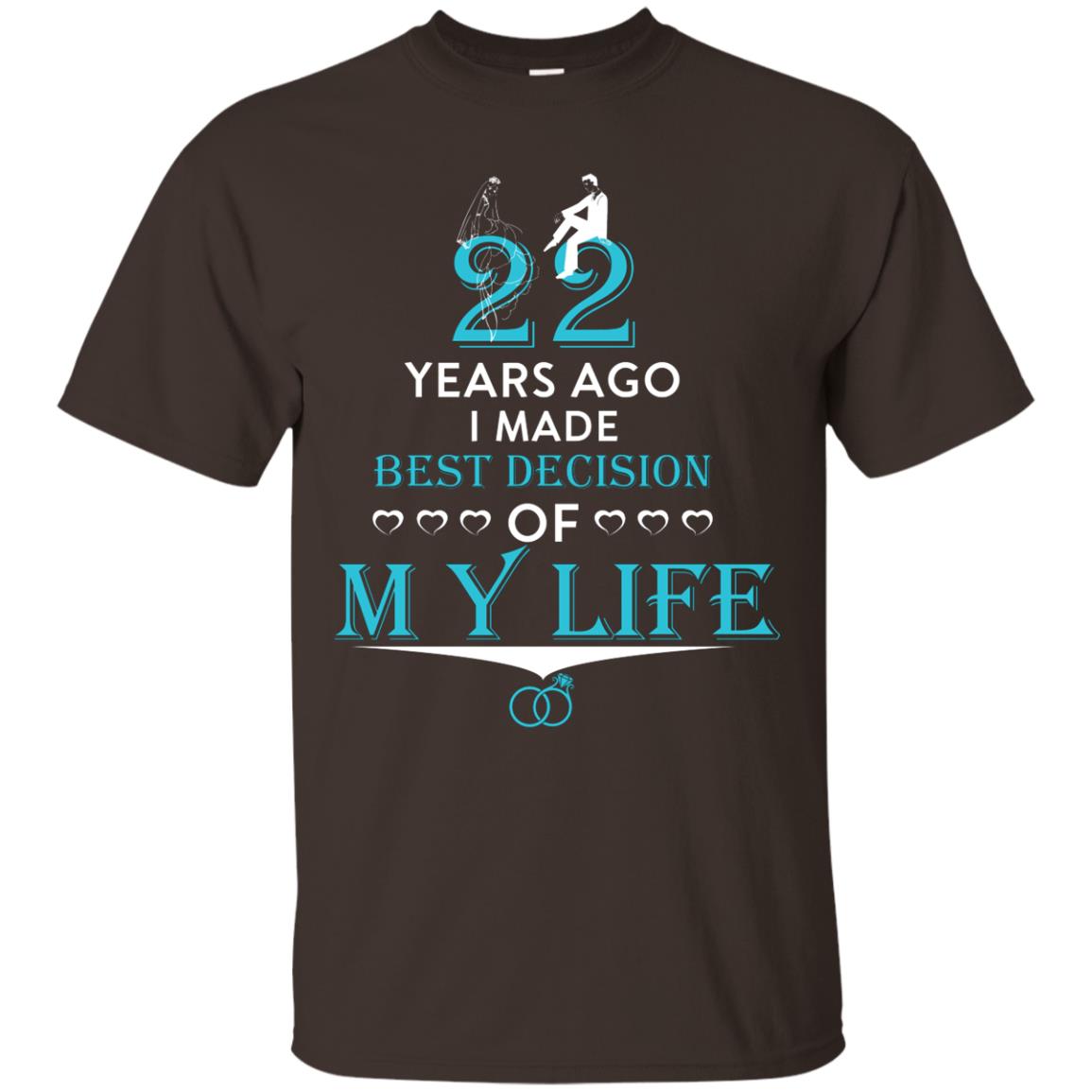 Marriage T-shirt 22 Years Ago I Made Best Decision Of My Life Dark Chocolate