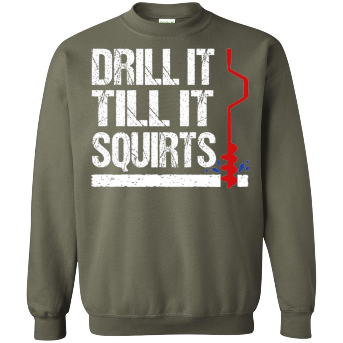 Ice Fishing T-shirt Drill It Till It Squirts Military Green