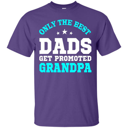 Only The Best Dads Get Promoted To Grandpa Shirt Purple