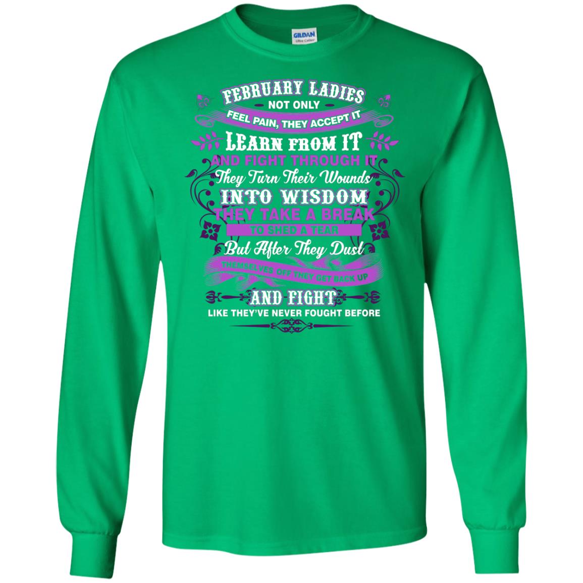 February Ladies Shirt Not Only Feel Pain They Accept It Learn From It They Turn Their Wounds Into Wisdom Irish Green
