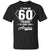 It Took Me 60 Years To Look This Amazing 60th Birthday ShirtG200 Gildan Ultra Cotton T-Shirt
