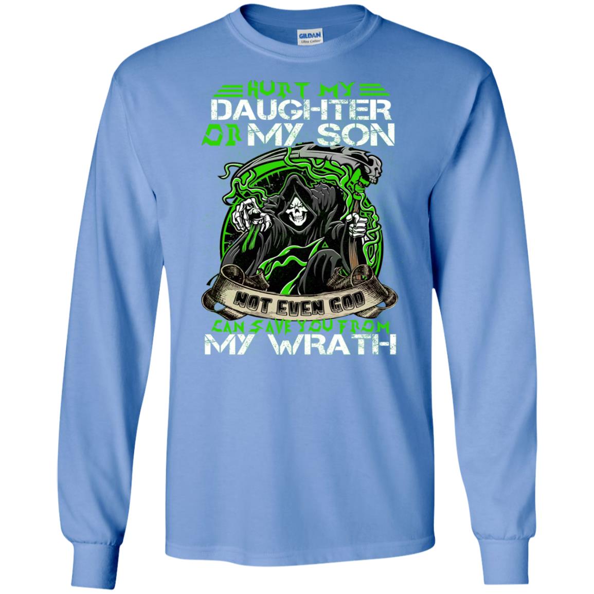 Hurt My Daughter Or My Son Even God Can Save You From My Wrath Carolina Blue