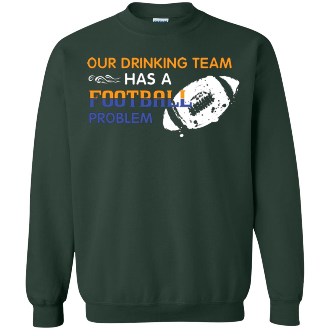 Football Lover T-shirt Our Drinking Team Has A Football Problem Forest Green