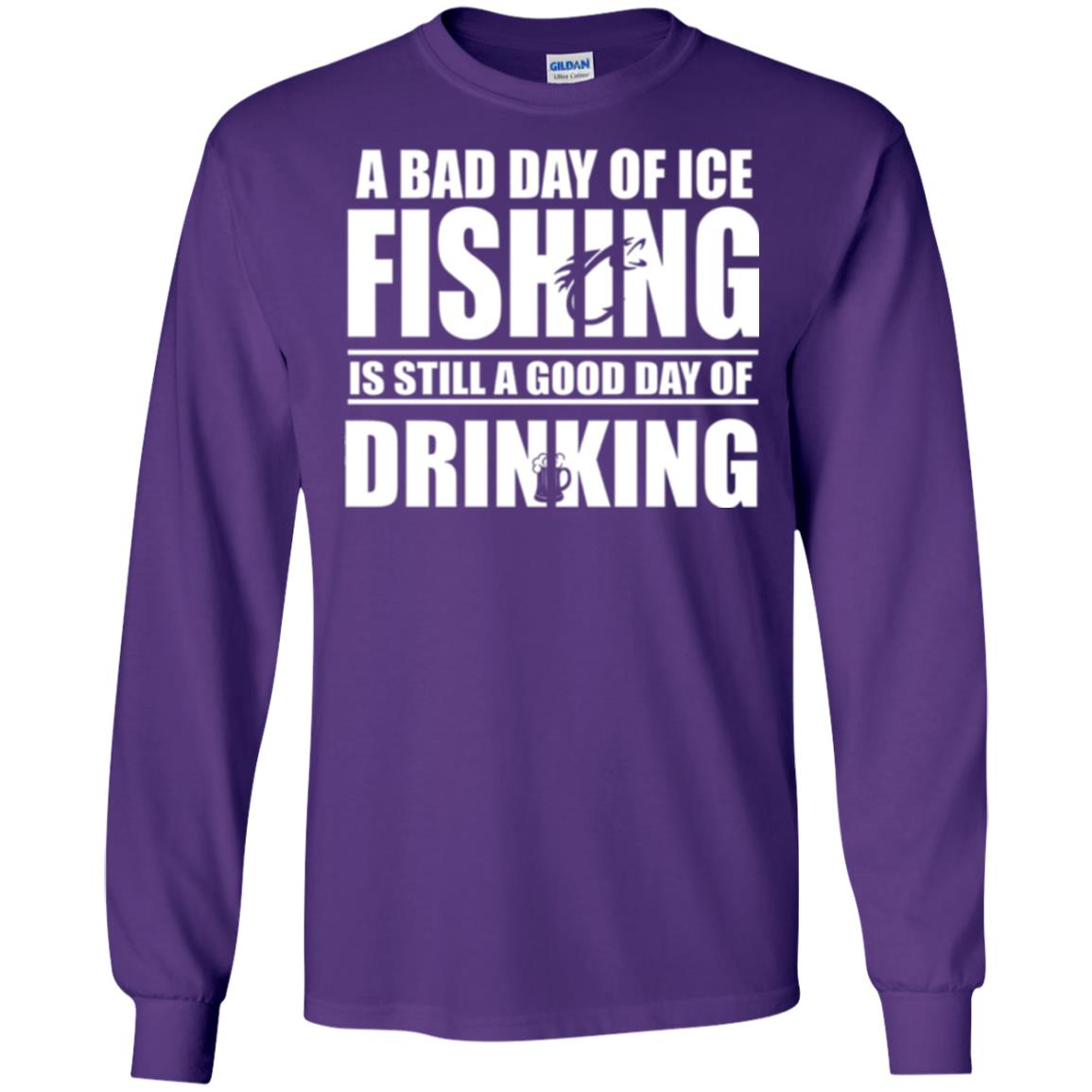 Fisherman T-shirt A Bad Day Of Ice Fishing Is Still A Good Day Of Drinking Purple