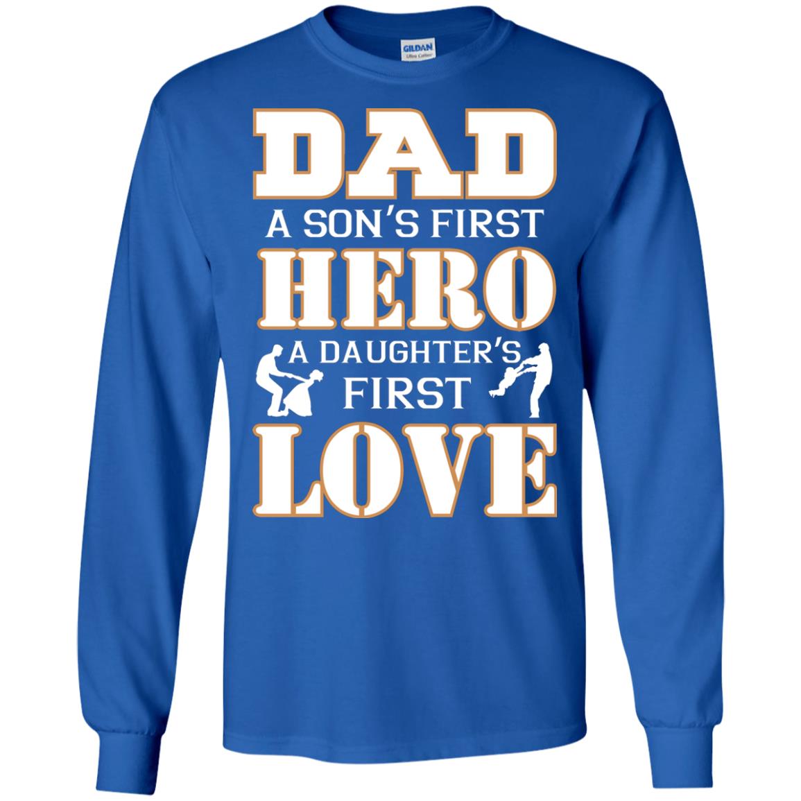 Dad A Son_s First Hero A Daughter_s First Love Daddy Shirt Royal