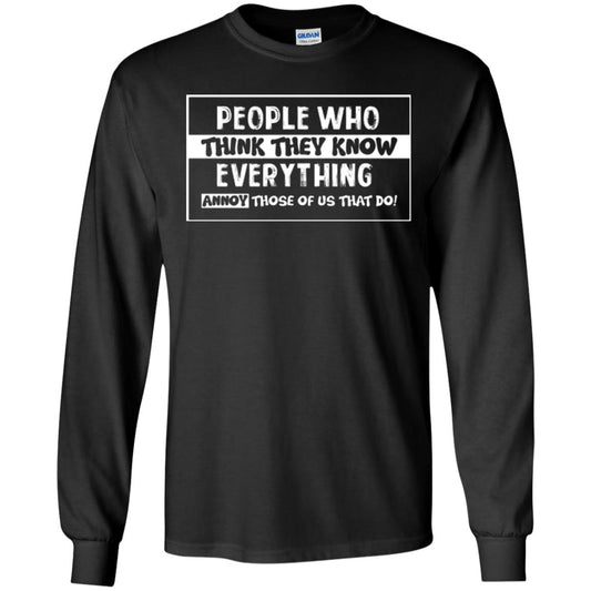 People Who Think They Know Everything Annoy Those Of Us That Do T-shirt Black