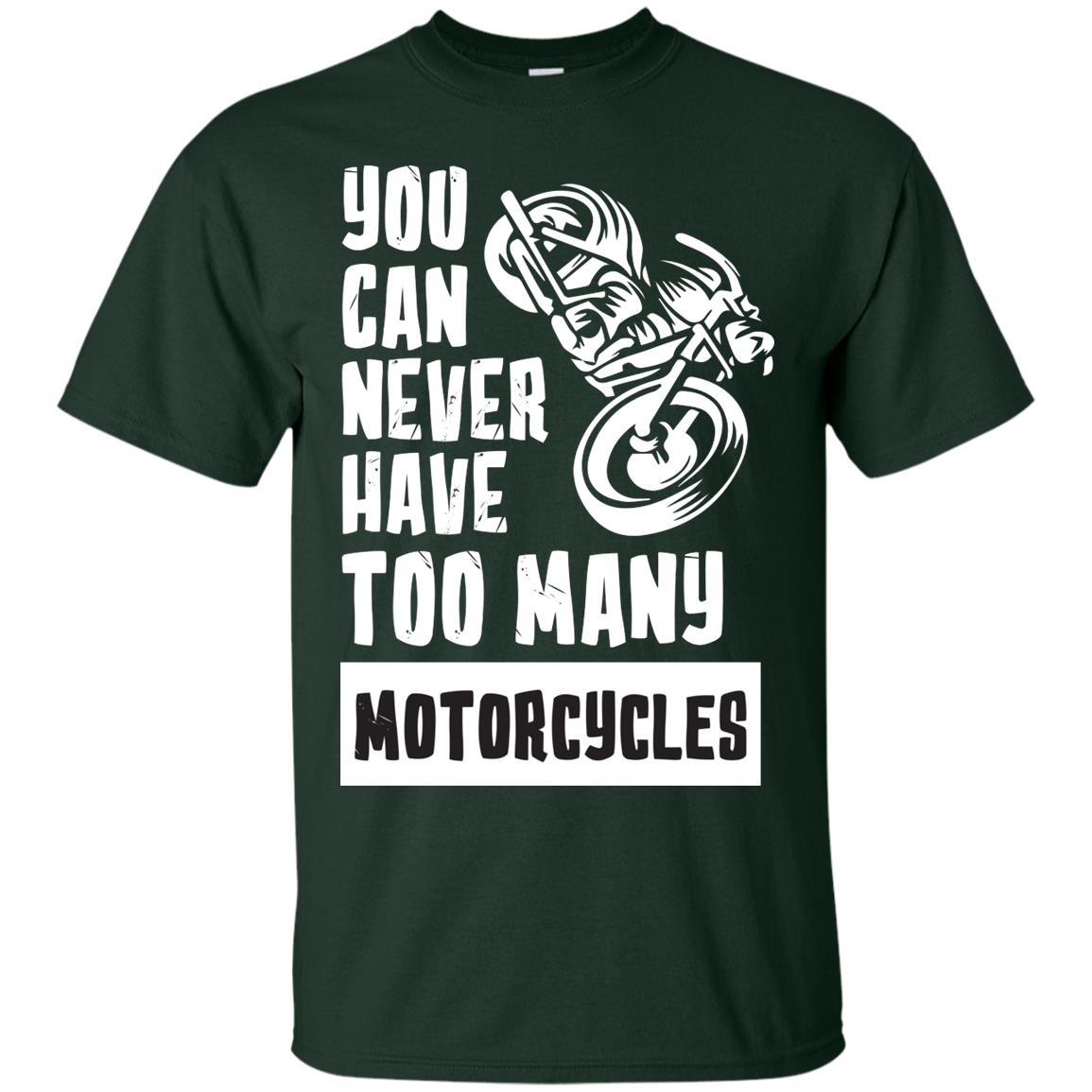You Can Never Have Many Motorcycles Shirt Forest
