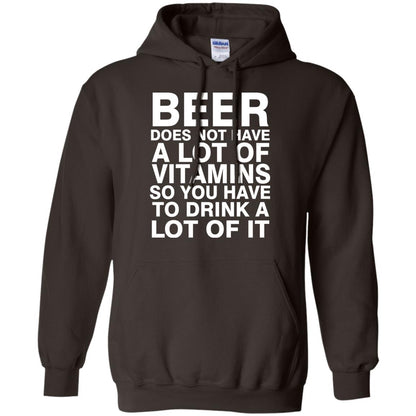 Beer Does Not Have A Lot Of Vitamins So You Have To Drink A Lot Of It Shirt Dark Chocolate