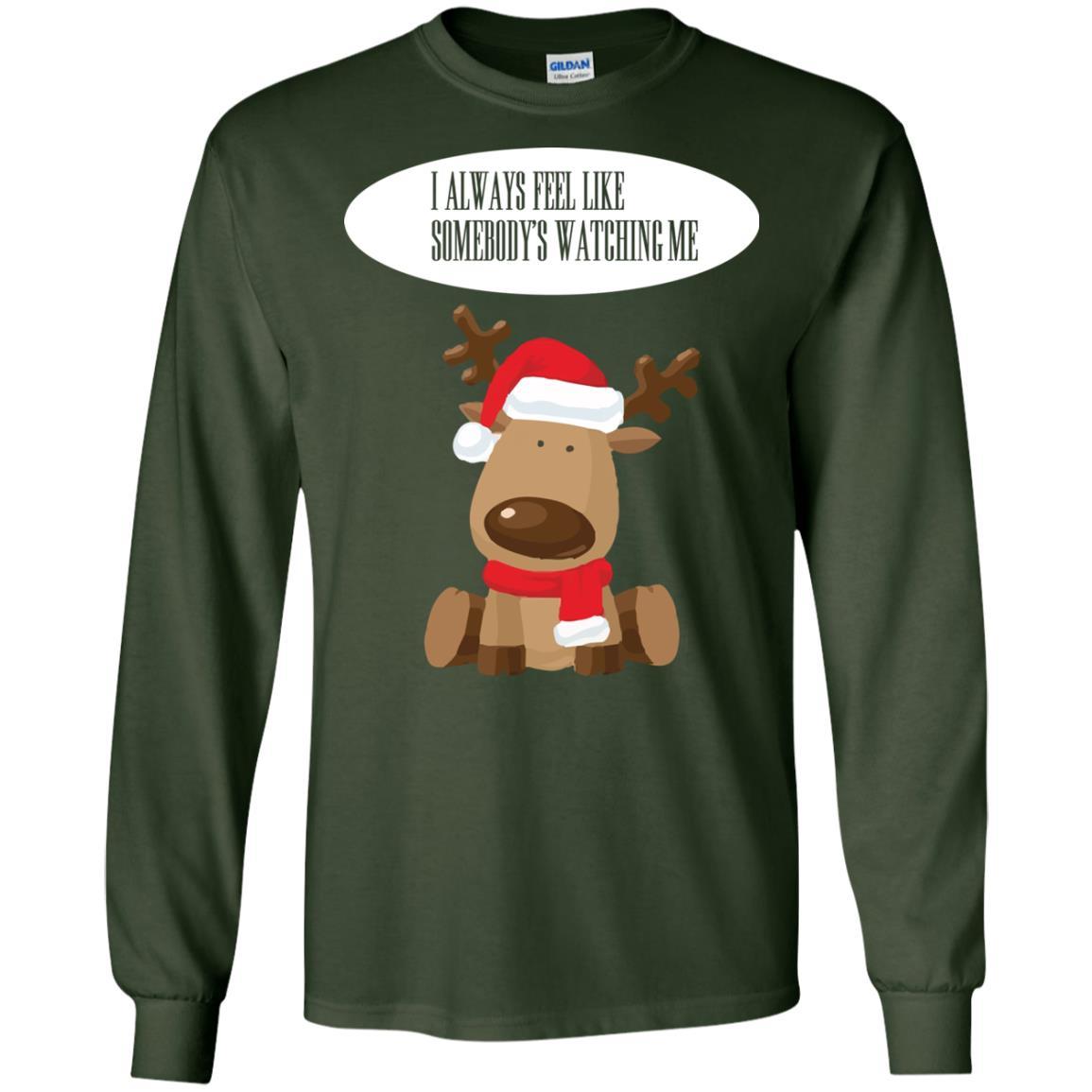 Christmas T-shirt I Always Feel Like Somebody's Watching Me Forest Green