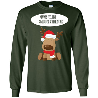 Christmas T-shirt I Always Feel Like Somebody's Watching Me Forest Green