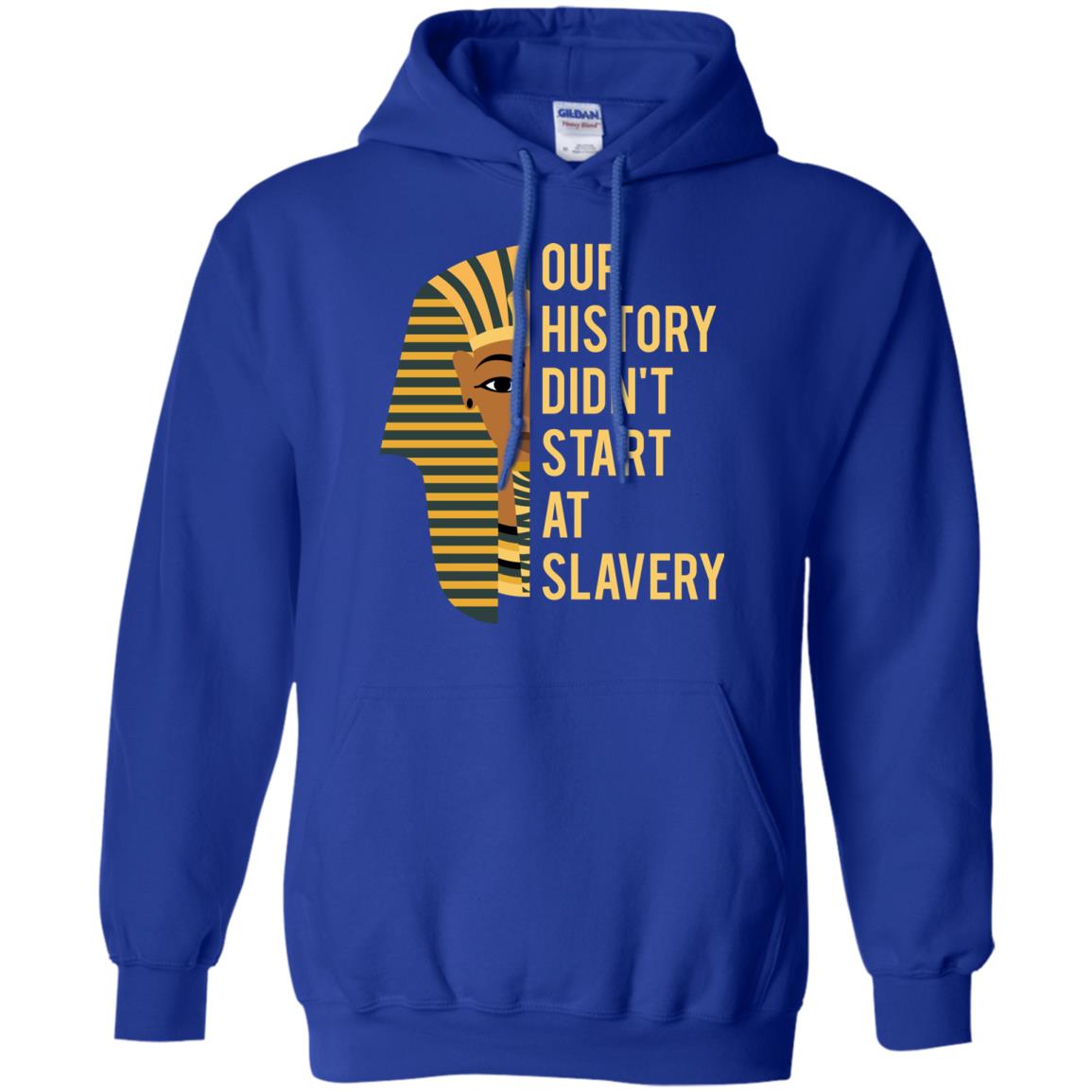 Proud African American Woman T-shirt Our History Didn_t Start At Slavery Royal