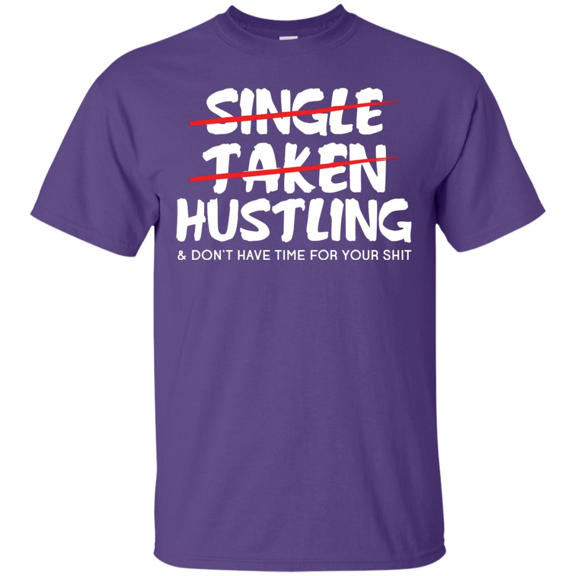 Hustling Dont Have Time For Your Shit Shirt Purple
