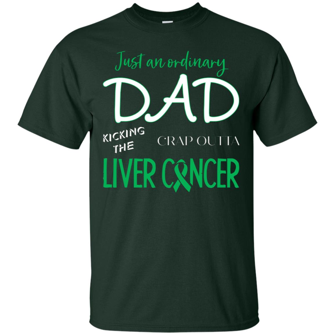 Just An Ordinary Dad Kicking The Crap Outta Liver Cancer Shirt Forest
