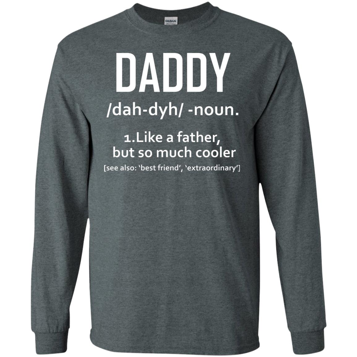 Daddy Like A Father But So Much Cooler Shirt Dark Heather