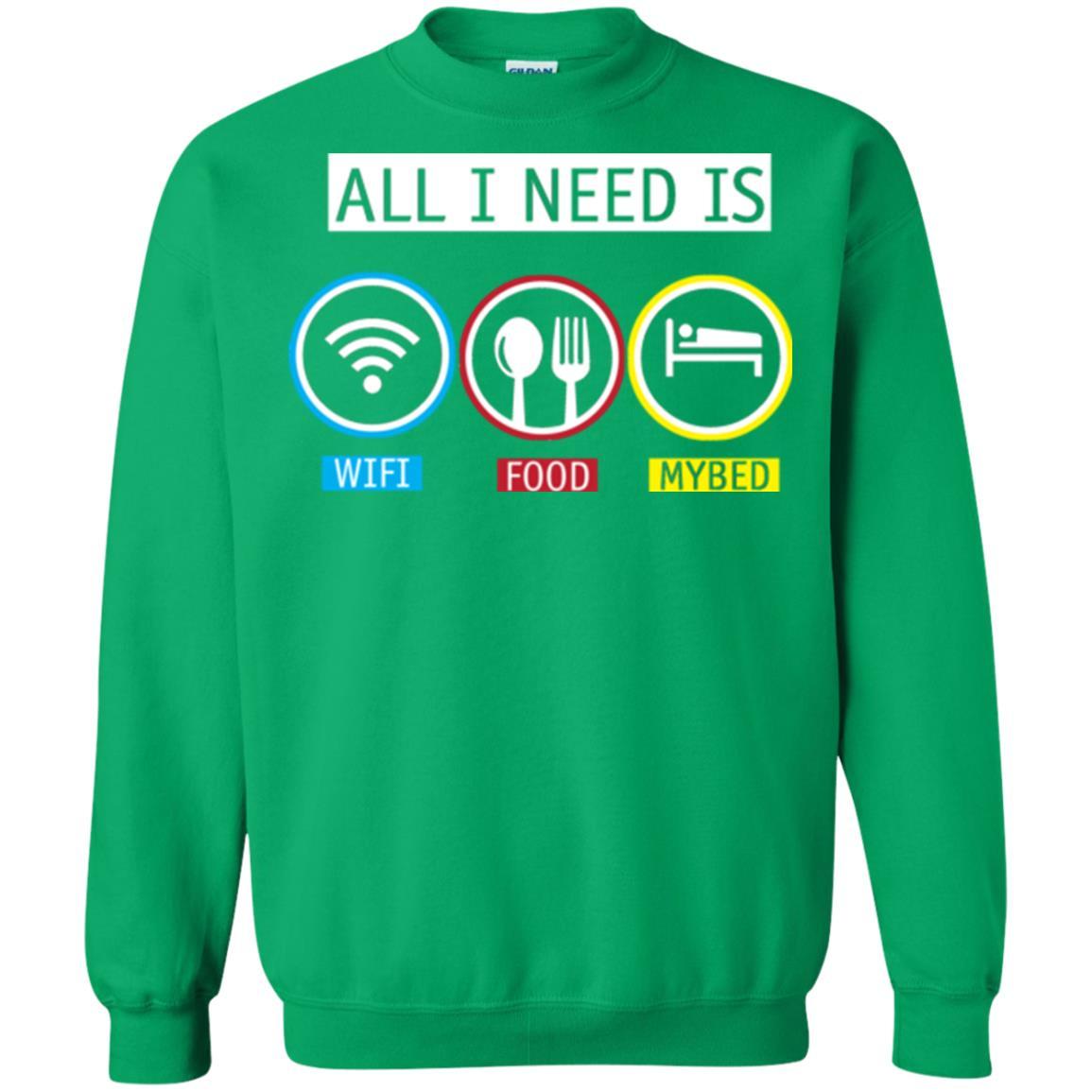 All I Need Is Wifi Food My Bed T-shirt Irish Green