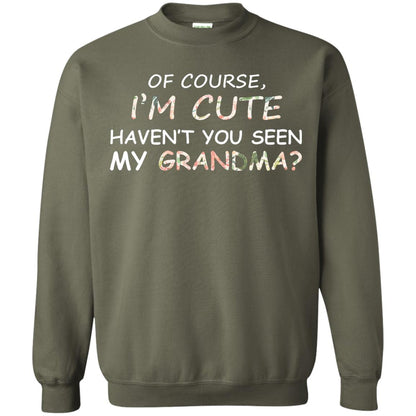 Of Couse I'm Cute Haven't You Seen My Grandma Shirt Military Green