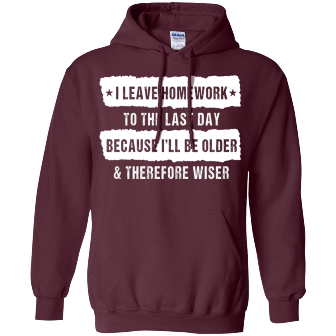 Student T-shirt I Leave Homework To The Last Day Maroon