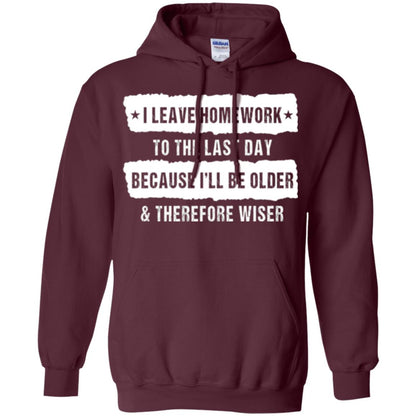 Student T-shirt I Leave Homework To The Last Day Maroon