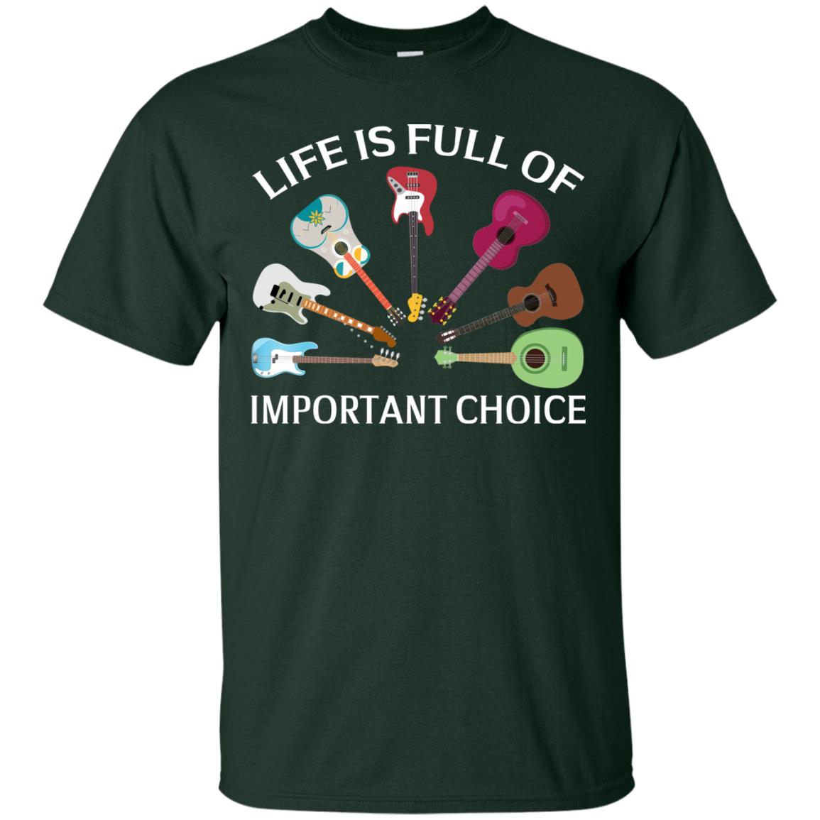 Life Is Full Of Important Choice Guitars Shirt Forest