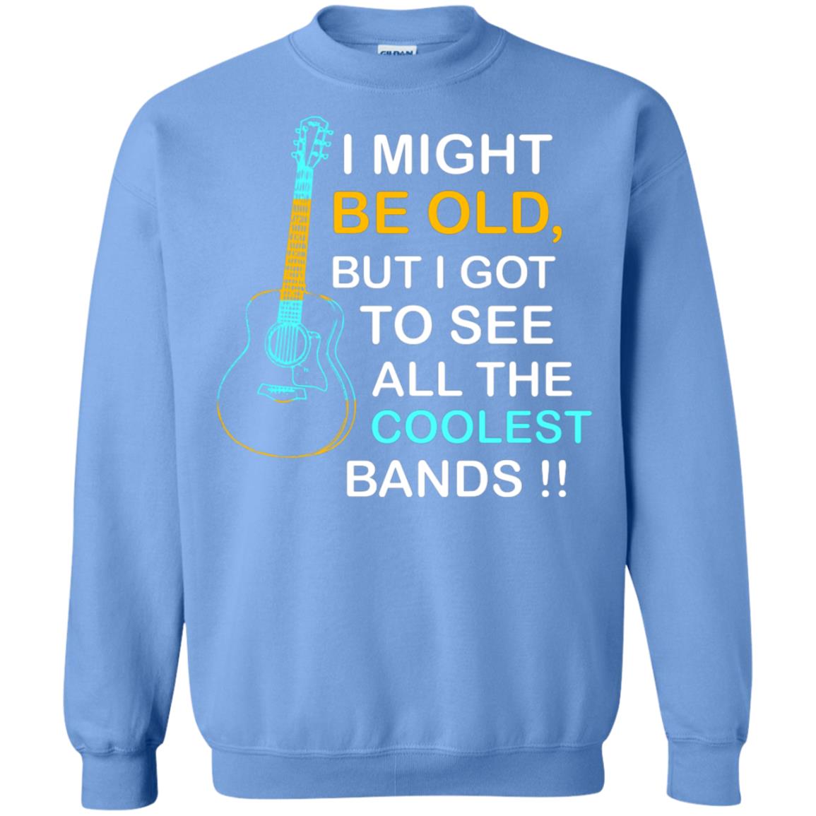 Be Old But I Got To See All The Coolest Band Shirt Carolina Blue