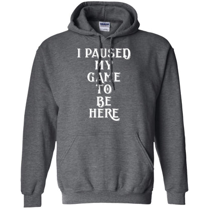 I Paused My Game To Be Here Funny Gamer T-shirt Dark Heather
