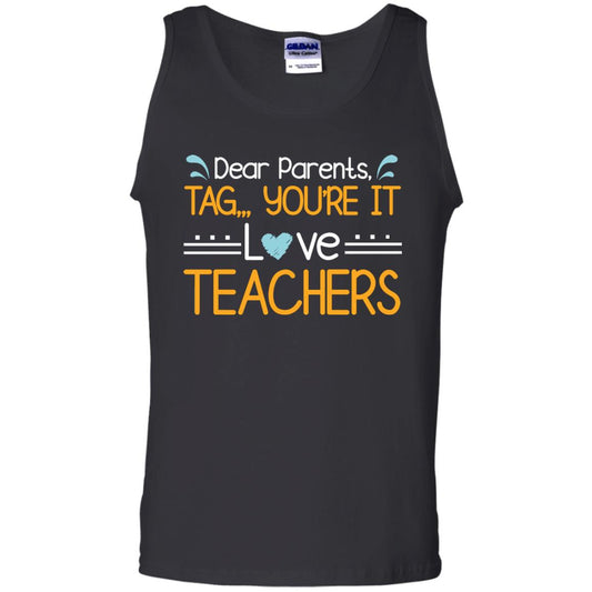 Dear Parents Tag You_re It Love Teachers Last Day Of School Shirt Black