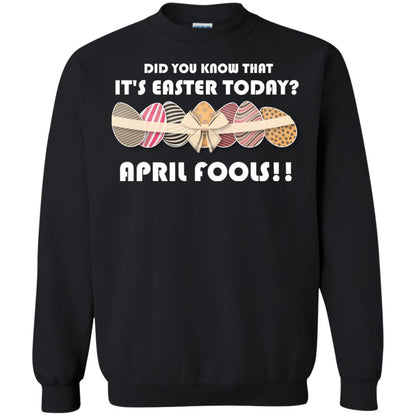 Did You Know That It_s Easter Today April Fools Easter Holiday T-shirt Black