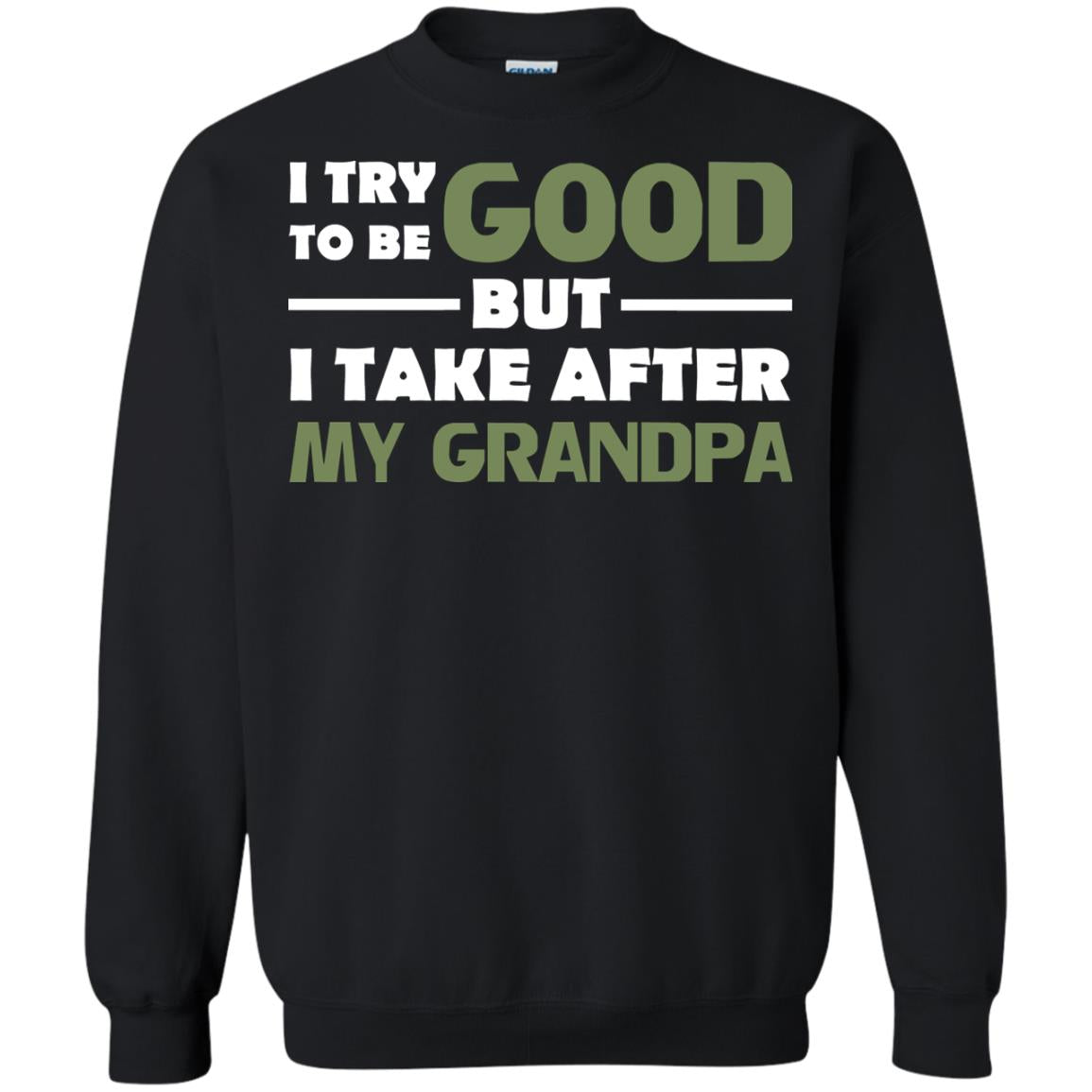 I Try To Be Good But I Take After My Grandpa Grandkid Shirt Black