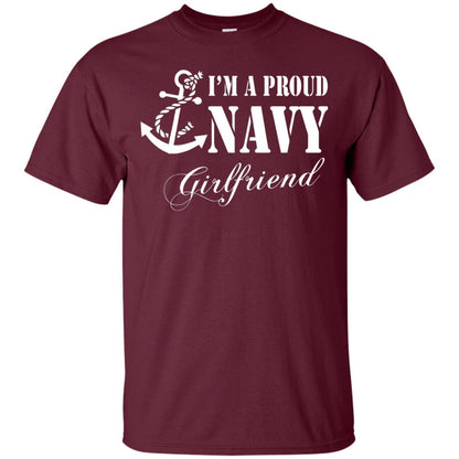 Military Shirt Im A Proud U.s. Navy Girlfriend Maroon