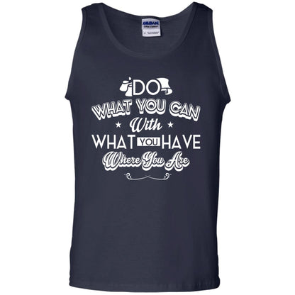 Do What You Can With What You Have Where You Are T-shirt Navy