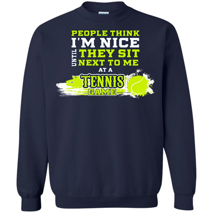 People Think I'm Nice Until They Sit Next To Me At A Tennis Game Shirt For Mens Or Womens Navy