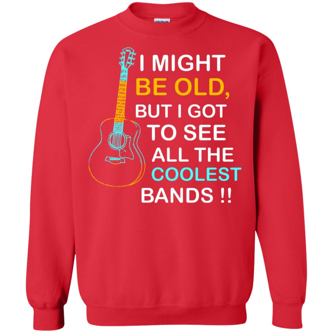 Be Old But I Got To See All The Coolest Band Shirt Red