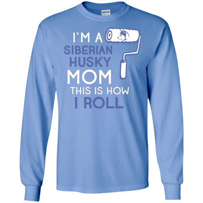 Siberian Husky Lover T-shirt I’m A Siberian Husky Mom This Is How I Roll Carolina Blue