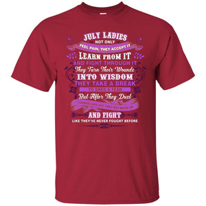 July Ladies Shirt Not Only Feel Pain They Accept It Learn From It They Turn Their Wounds Into WisdomG200 Gildan Ultra Cotton T-Shirt